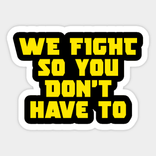 we fight so you don't have to helldivers Sticker